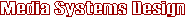 Media Systems Design